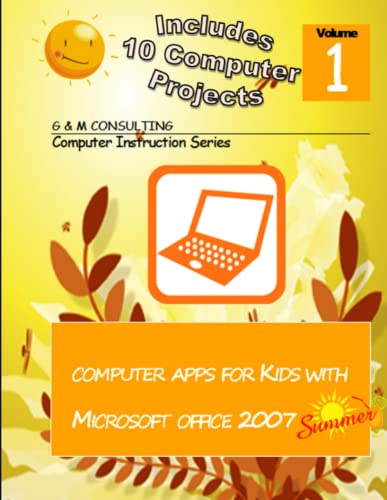 Stock image for Computer Apps for Kids with Microsoft Office 2007 - Summer for sale by Lucky's Textbooks