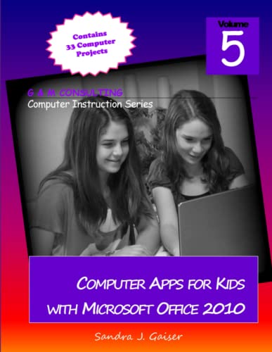 Imagen de archivo de Computer Apps for Kids with Microsoft Office 2010 a la venta por BooksRun