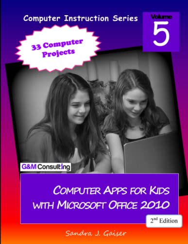 Imagen de archivo de Computer Apps for Kids with Microsoft Office 2010, 2nd Edition a la venta por HPB-Red