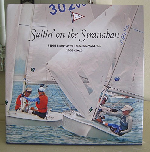 Beispielbild fr Sailin' on the Stranahan A Brief History of the Lauderdale Yacht Club 1938-2013 zum Verkauf von Sunshine State Books