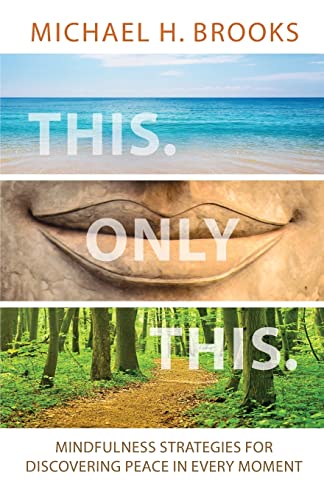 9780985731199: This Only This: Mindfulness Strategies for Finding Peace in Every Moment
