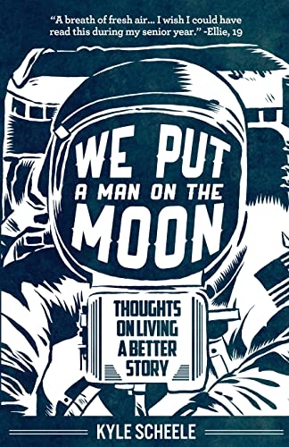 Beispielbild fr We Put A Man On The Moon: Thoughts on Living a Better Story zum Verkauf von BooksRun