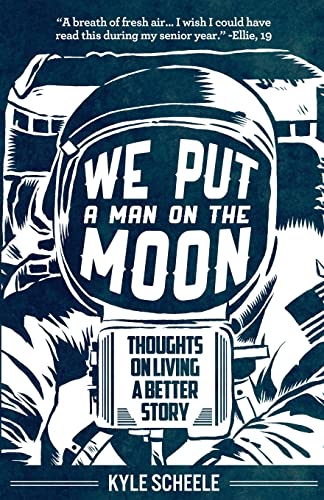 Stock image for We Put A Man On The Moon: Thoughts on Living a Better Story for sale by Goodwill of Colorado