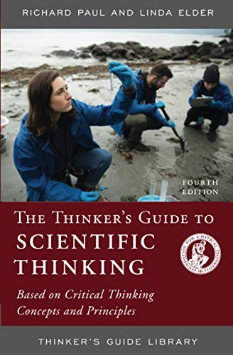 Beispielbild fr The Thinker's Guide to Scientific Thinking: Based on Critical Thinking Concepts and Principles (Thinker's Guide Library) zum Verkauf von BooksRun