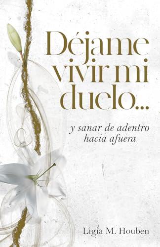 Stock image for Djame vivir mi duelo: .y sanar de adentro hacia afuera (Spanish Edition) for sale by GF Books, Inc.