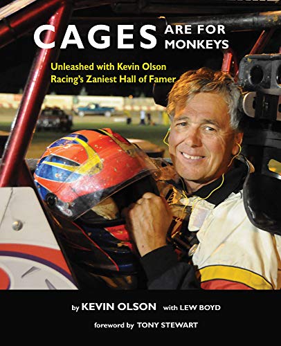 Stock image for Cages are for Monkeys: Unleashed with Kevin Olson, Racing s Zaniest Hall of Famer for sale by GF Books, Inc.