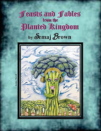 Beispielbild fr Feasts and Fables from the Planted Kingdom zum Verkauf von Better World Books