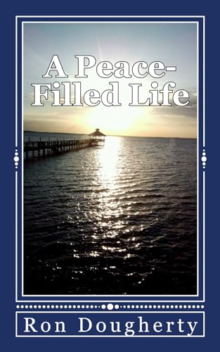 Stock image for A Peace-Filled Life: 35 daily devotional messages to inspire the Christian believer into a deeper faith for sale by Revaluation Books