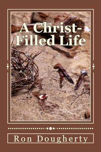 Stock image for A Christ-Filled Life: 65 daily devotional messages to inspire the Christian believer into a deeper faith for sale by Revaluation Books