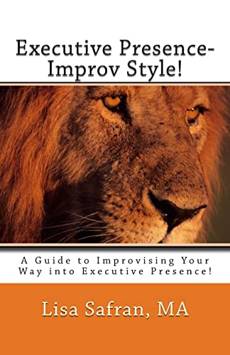 Imagen de archivo de Executive Presence- Improv Style!: A Guide to Improvising Your Way into Executive Presence! a la venta por SecondSale