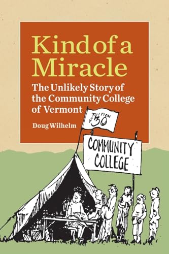 Stock image for Kind of a Miracle: The Unlikely Story of the Community College of Vermont for sale by GreatBookPrices