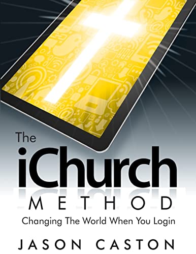 9780985787318: The iChurch Method: Changing The World When You Login