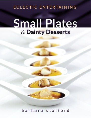 Stock image for Eclectic Entertaining - Small Plates & Dainty Desserts for sale by ThriftBooks-Dallas