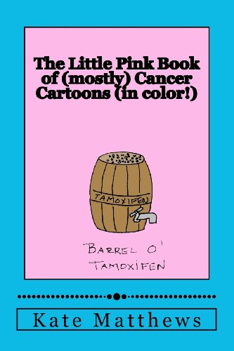 9780985789411: The Little Pink Book of (mostly) Cancer Cartoons (in color!)