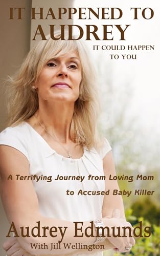 Stock image for It Happened to Audrey: A Terrifying Journey from Loving Mom to Accused Baby Killer for sale by ThriftBooks-Dallas