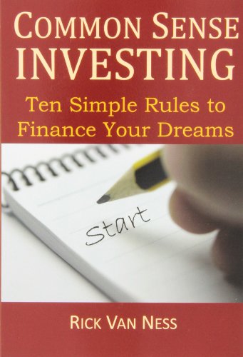 9780985800413: Common Sense Investing: Ten Simple Rules to Finance Your Dreams, or Create a Roadmap to Achieve Financial Independence by Investing in Mutual Funds ... Plan (How To Achieve Financial Independence)