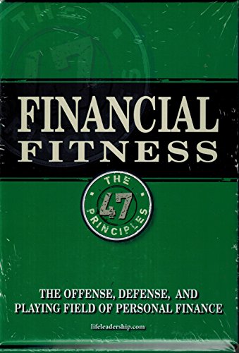 Stock image for Financial Fitness: The Offense, Defence, and Playing Field of Personal Finance (The 47 Principles) for sale by Blue Vase Books