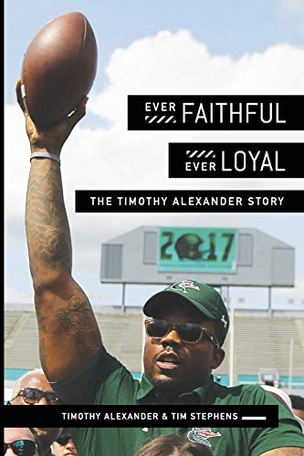 Stock image for Ever Faithful, Ever Loyal: The Timothy Alexander Story for sale by Goodwill