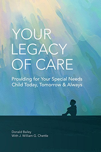 Beispielbild fr Your Legacy of Care: Providing for Your Special Needs Child Today, Tomorrow & Always zum Verkauf von BooksRun