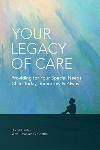 9780985808754: Your Legacy of Care: Providing for Your Special Needs Child Today, Tomorrow & Always