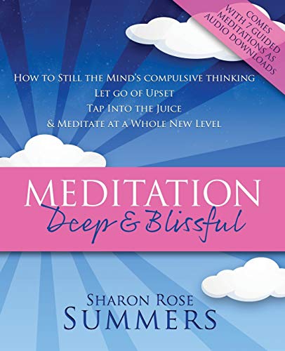 Imagen de archivo de Meditation - Deep and Blissful (with Seven Guided Meditations): How to Still the Mind's Compulsive Thinking, Let Go of Upset, Tap Into the Juice and M a la venta por ThriftBooks-Dallas