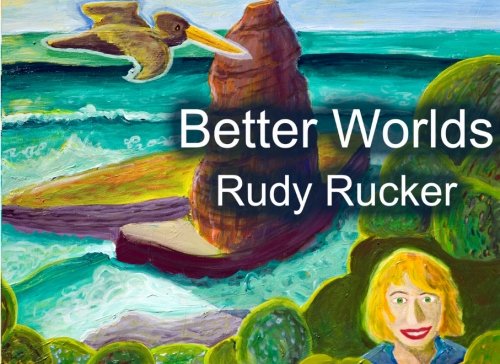 Better Worlds (9780985827212) by Rucker, Rudy