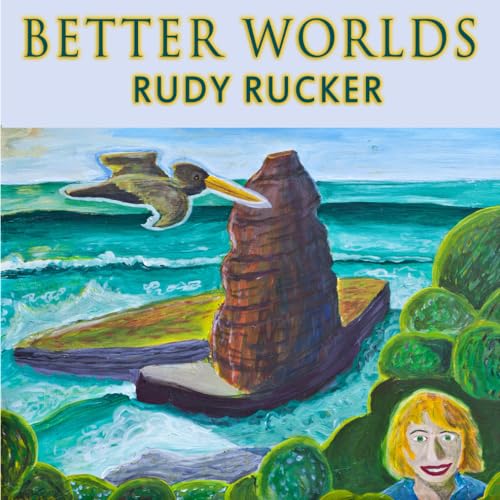 Better Worlds (9780985827229) by Rucker, Rudy