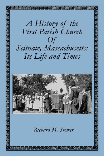 Beispielbild fr A History of the First Parish Church of Scituate, Massachusetts: Its Life and Times zum Verkauf von GF Books, Inc.