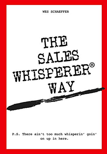 Beispielbild fr The Sales Whisperer Way: There ain't too much whisperin' goin' on up in here. zum Verkauf von SecondSale