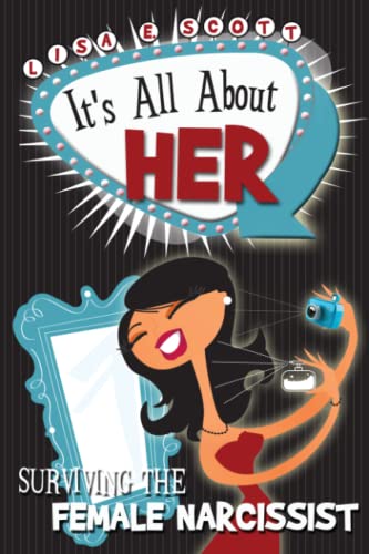 9780985832728: It's All About Her: Surviving the Female Narcissist