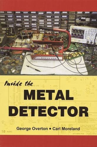 Inside the Metal Detector: The First In-depth Book on Metal Detector Technology Since 1927 (9780985834203) by George Overton; Carl Moreland