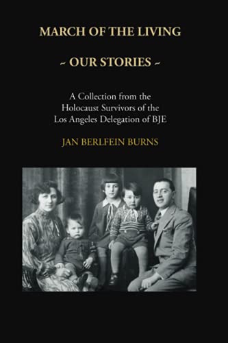 Imagen de archivo de March of the Living ~ Our Stories: A Collection from the Holocaust Survivors of the Los Angeles Delegation of BJE a la venta por ThriftBooks-Dallas