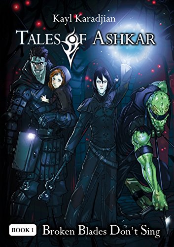 9780985836962: Broken Blades Don't Sing (Tales of Ashkar)