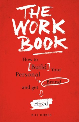 Imagen de archivo de The WORK Book: How to Build Your Personal Brand and get Hired a la venta por SecondSale
