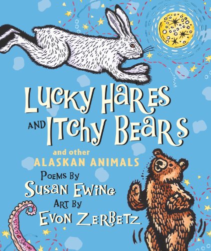 Beispielbild fr Lucky Hares and Itchy Bears : And Other Alaskan Animals zum Verkauf von Better World Books