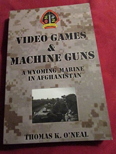 9780985851705: Video Games & Machine Guns - A Wyoming Marine in Afghansitan