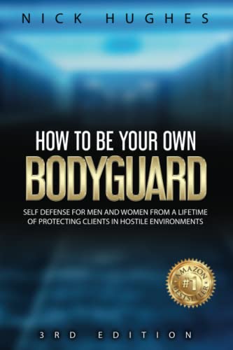 Beispielbild fr How To Be Your Own Bodyguard: Self defense for men and women from a lifetime of protecting clients in hostile environments zum Verkauf von Omega