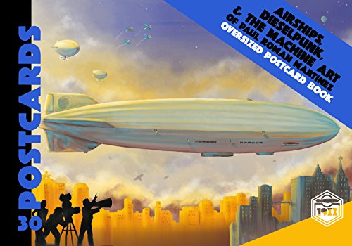 Stock image for Airships, Dieselpunk, and the Machine Art of Paul Roman Martinez for sale by Books From California