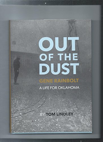 Beispielbild fr Out of the Dust Gene Rainbolt A Life for Oklahoma zum Verkauf von ThriftBooks-Atlanta