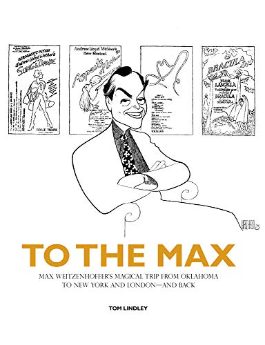 Imagen de archivo de To the Max : Max Weitzenhoffer's Magical Trip from Oklahoma to Broadway and London's West End--And Back a la venta por Better World Books