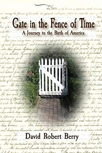 Imagen de archivo de Gate in the Fence of Time : A Journey to the Birth of America a la venta por Better World Books