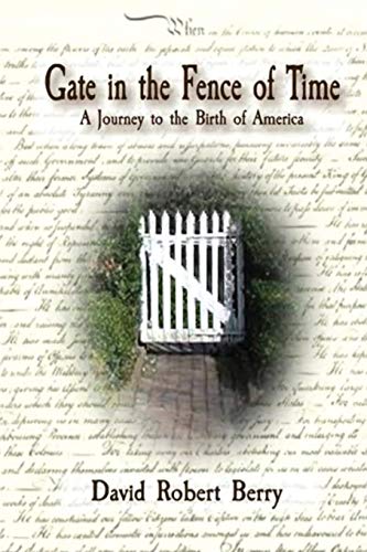 Stock image for Gate in the Fence of Time : A Journey to the Birth of America for sale by Better World Books