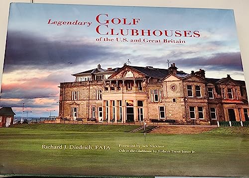 9780985873103: LEGENDARY GOLF CLUBHOUSES OF THE U.S. AND GREAT BRITAIN.