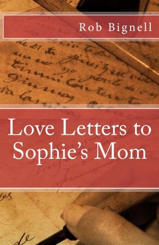 Beispielbild fr Love Letters to Sophie's Mom zum Verkauf von ThriftBooks-Atlanta