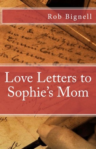 Stock image for Love Letters to Sophie's Mom for sale by ThriftBooks-Atlanta