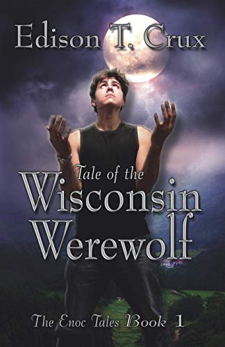 Stock image for Tale of the Wisconsin Werewolf Volume 1 The Enoc Tales for sale by PBShop.store US