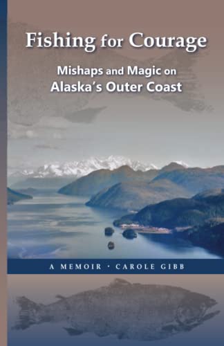 Stock image for Fishing for Courage: Mishaps and Magic on Alaskas Outer Coast for sale by KuleliBooks