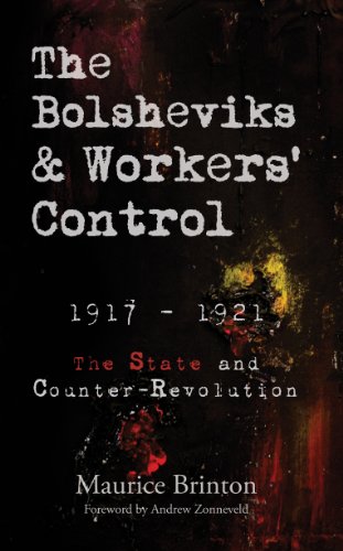 The Bolsheviks and Workers' Control 1917-1921: The State and Counter-Revolution (9780985890919) by Maurice Brinton