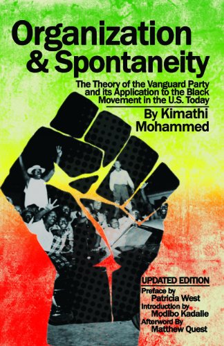 Organization and Spontaneity: The Theory of the Vanguard Party and its Application to the Black Movement in the US Today (9780985890926) by Kimathi Mohammed; Modibo Kadalie; Matthew Quest; Patricia West