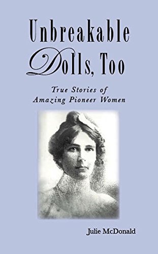 9780985895204: Unbreakable Dolls, Too (True Stories of Amazing Pioneer Women) by Julie McDonald (2012-08-02)